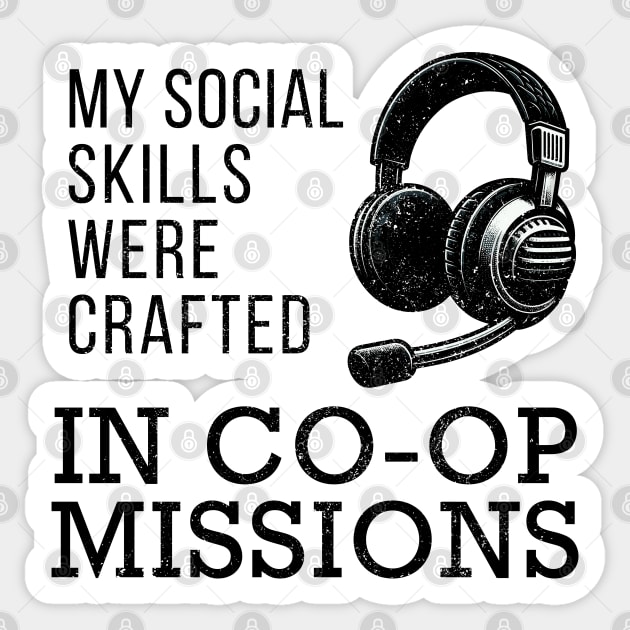 My Social Skills Were Crafted in Co-Op Missions Sticker by AmandaOlsenDesigns